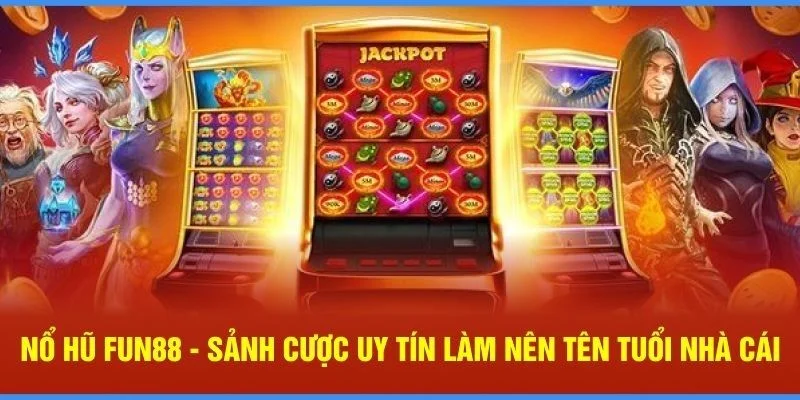 Nổ Hũ Fun88 là gì?